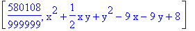 [580108/999999, x^2+1/2*x*y+y^2-9*x-9*y+8]